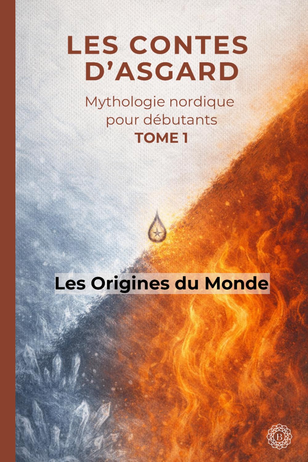 Les Contes d'Asgard - Mythologie Nordique pour Débutants: Tome 1 - Les Origines du Monde