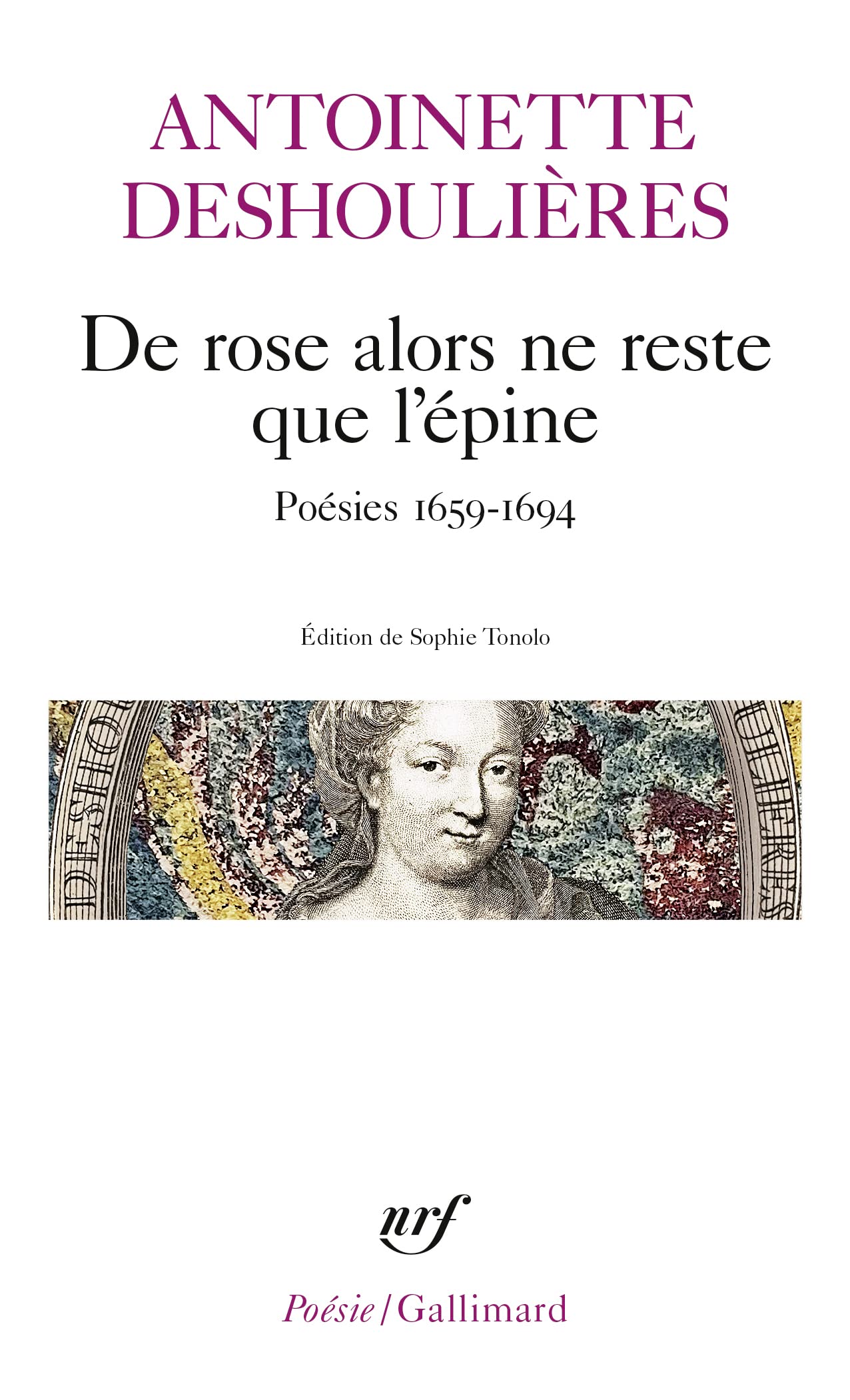 De rose alors ne reste que l'épine: Poésies 1659-1694