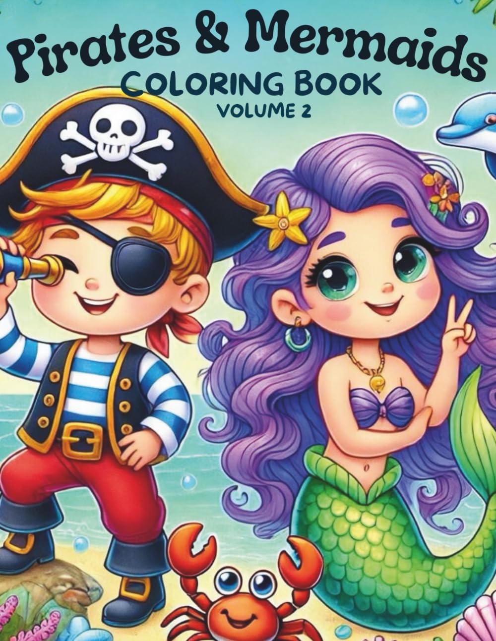 Pirates & Mermaids Coloring Book – Volume 2: More Fun and Cute Ocean Adventures With Mermaids, Pirates, Treasure Maps, and Underwater Friends – For Kids Ages 4–8