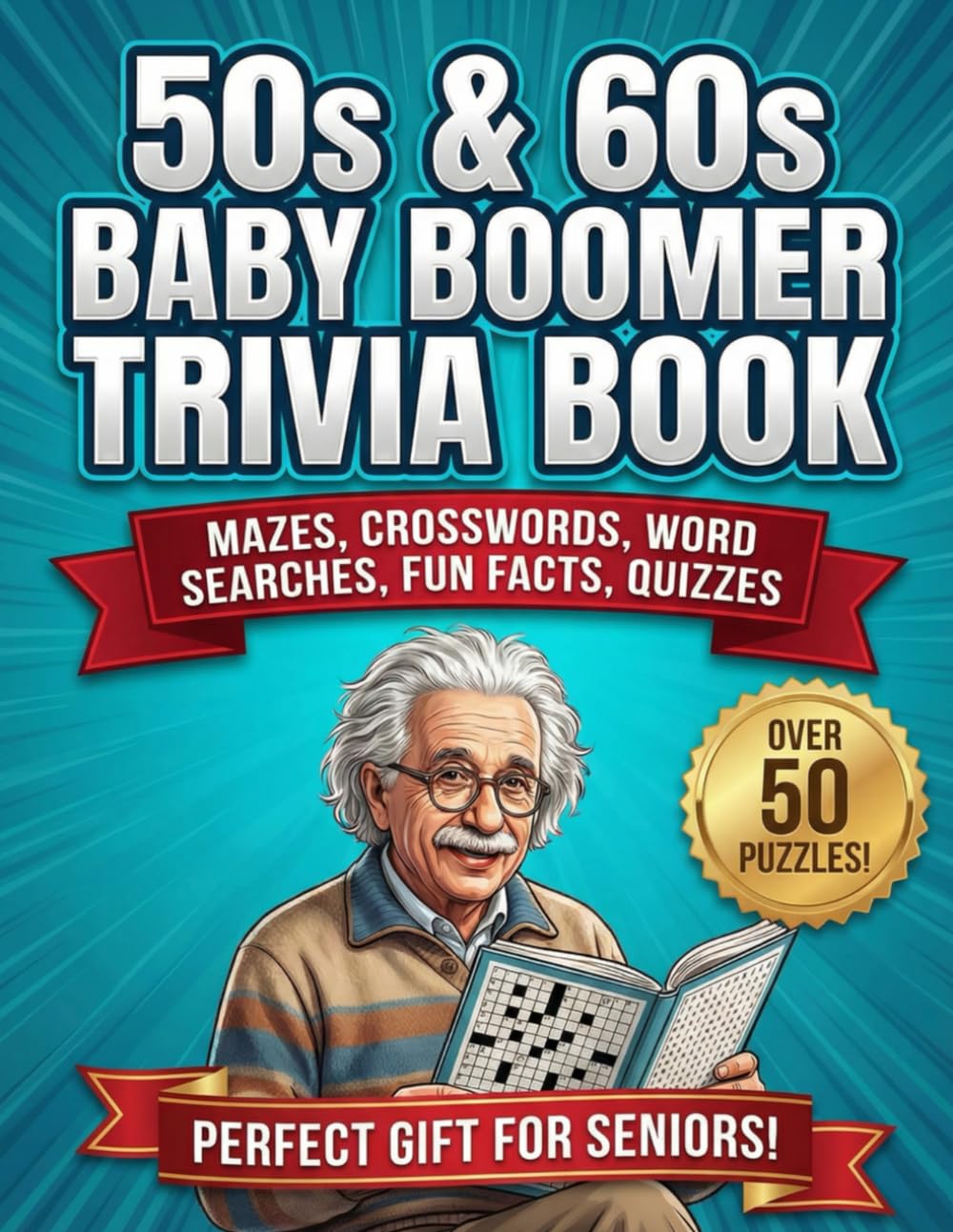 50s & 60s BABY Boomers Trivia Book: Nostalgic Fun , Large Print Puzzles ,Mazes ,Word searches , Trivia, and Games for Boomers