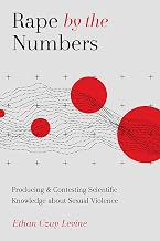 Rape by the Numbers: Producing and Contesting Scientific Knowledge about Sexual Violence