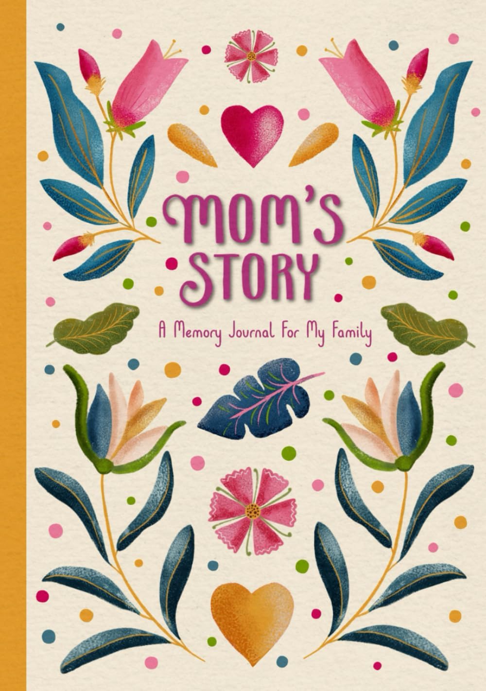 Mom's Story: Guided Memory Journal With Over 150 Prompts To Record A Mother’s Life Stories, Memories And Words Of Wisdom