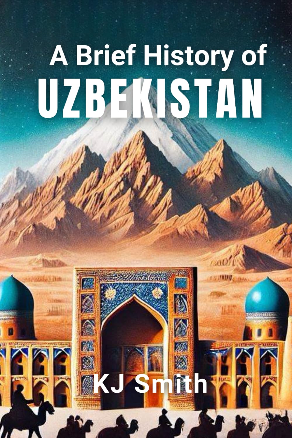 A Brief History of Uzbekistan (A Brief History - Around the World Edition)