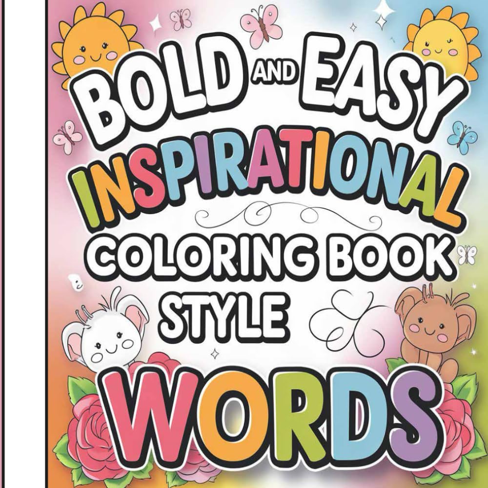 Bold and Easy Inspirational Coloring Book Style Words: Motivational Quotes for Relaxation and Stress Relief, Cozy Designs to Boost Confidence, Encourage Positive Thinking for Adults and Kids