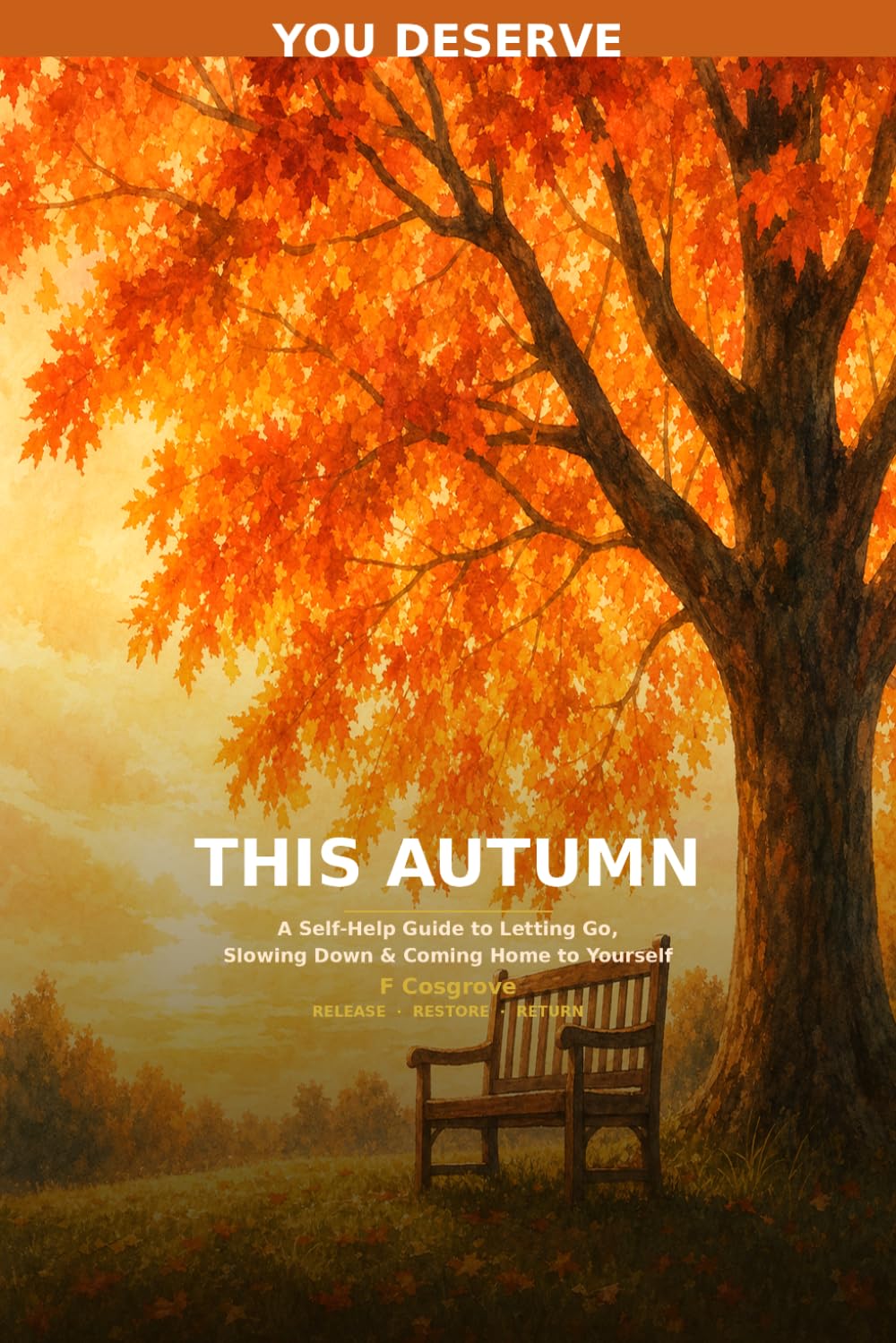 You Deserve This Autumn: A Self-Help Guide to Slowing Down, Letting Go & Coming Home to Yourself