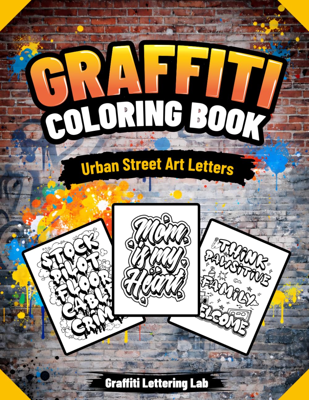 Graffiti Coloring Book Urban Street Art Letters, Graffiti Alphabet & Bold Tag Designs to Color: Creative Street Art Coloring Pages Featuring Graffiti ... Hip-Hop Style Designs for Teens and Adults