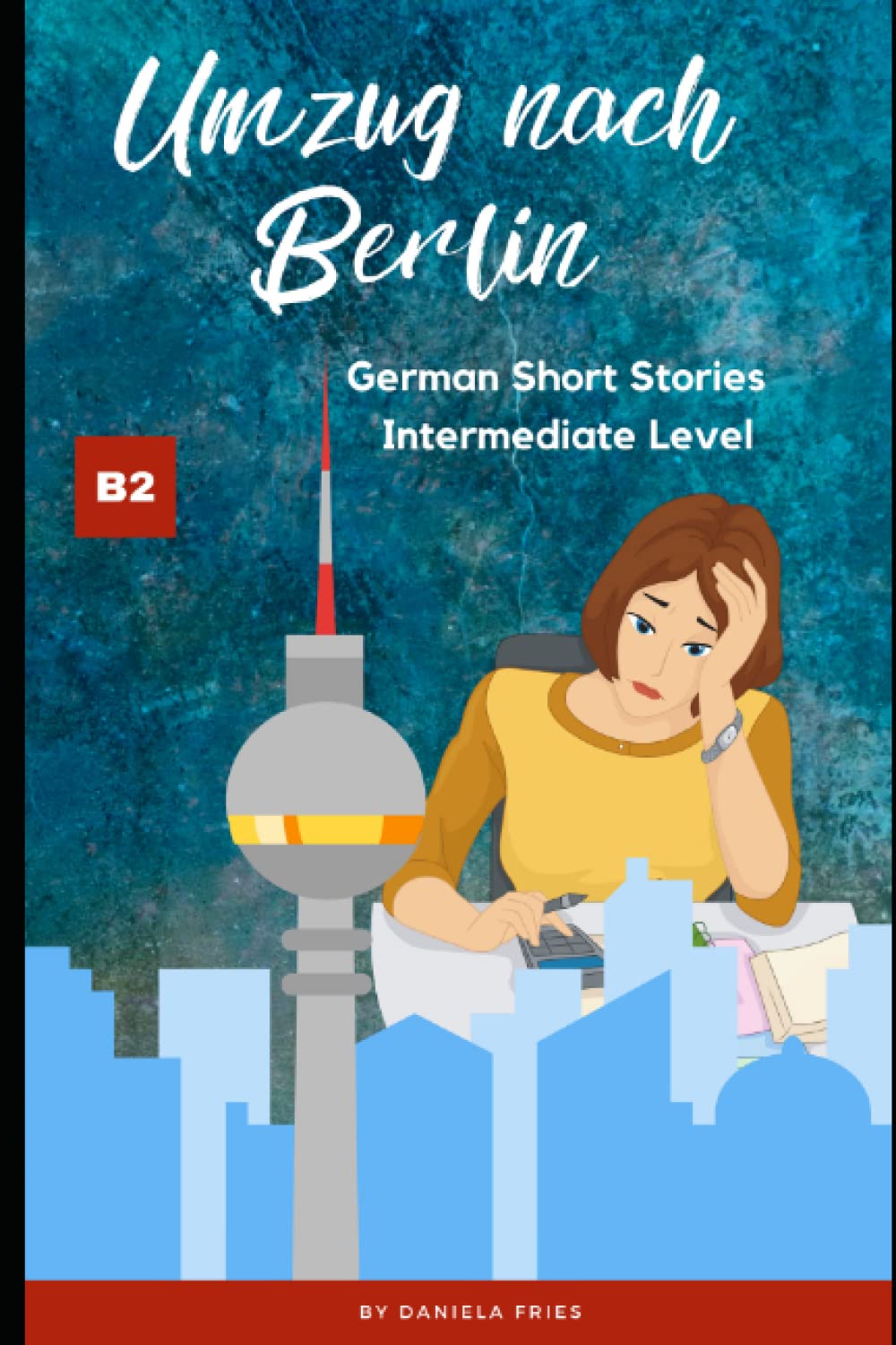 Umzug nach Berlin: Graded Reader Intermediate German B2 (Carla - Eine Portugiesin in Deutschland) (German Edition)