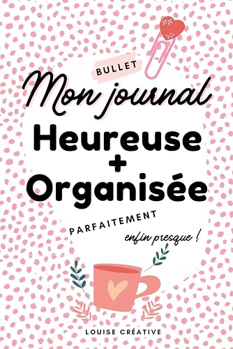 Mon Bullet Journal HEUREUSE et ORGANISÉE - Carnet ligné Optimiste