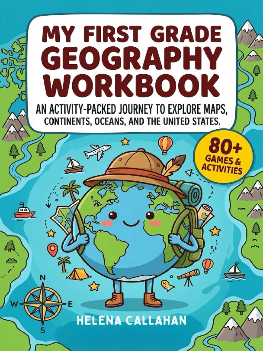 My First Grade Geography Workbook: An Activity-Packed Journey to Explore Maps, Continents, Oceans, and the United States