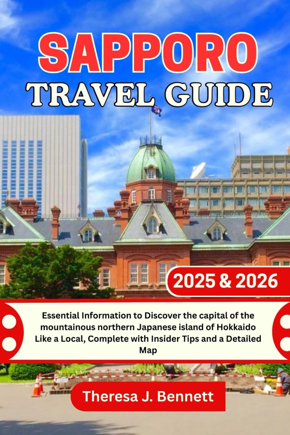 Sapporo Travel Guide 2025 & 2026: Essential Information to Discover the capital of the mountainous northern Japanese island of Hokkaido Like a Local,