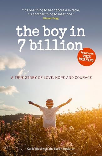 The Boy in 7 Billion: The inspirational story of the year: A true story of love, courage and hope