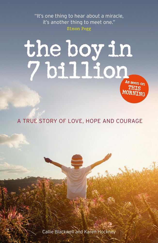 The Boy in 7 Billion: The inspirational story of the year: A true story of love, courage and hope