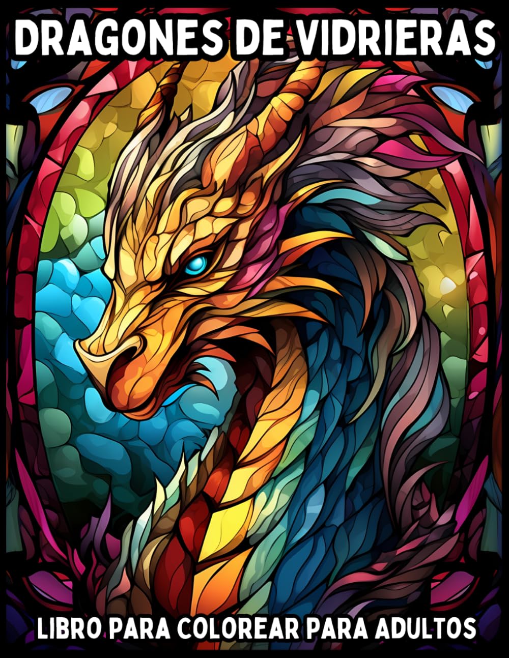 Dragones de Vidrieras: Libro para Colorear para Adultos con Diseños Góticos, Criaturas Fantásticas y Patrones Relajantes