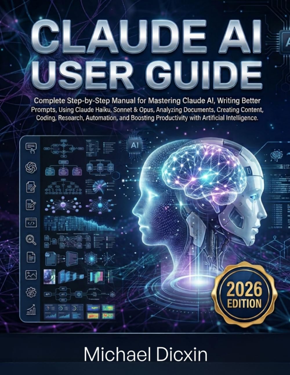 Claude AI User Guide: Step-by-Step Manual for Prompt Engineering, Research, Content Creation, Coding, Business Productivity and Practical Workflows