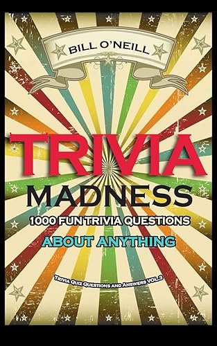Trivia Madness 3: 1000 Fun Trivia Questions About Anything (Trivia Quiz Questions and Answers)