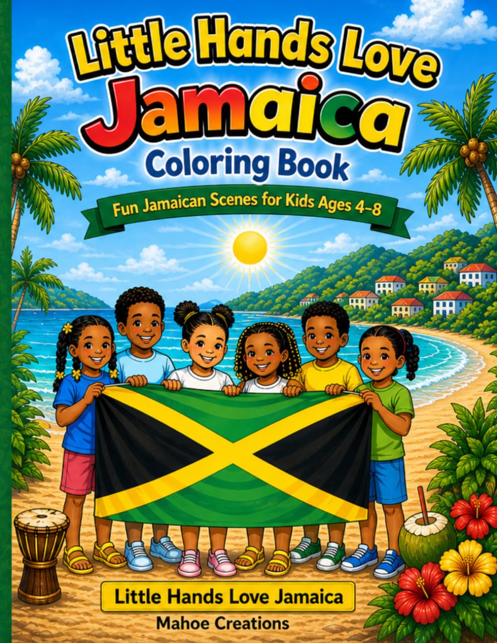 Little Hands Love Jamaica: Fun Jamaican Coloring Book for Kids Ages 4–8