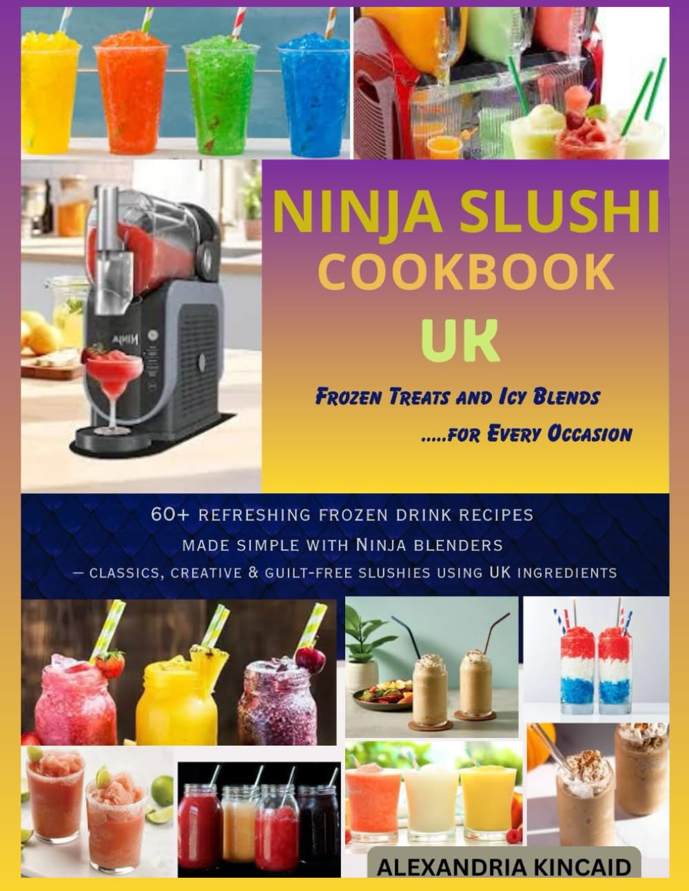 NINJA SLUSHI COOKBOOK UK: Frozen Treats and Icy Blends for Every Occasion
