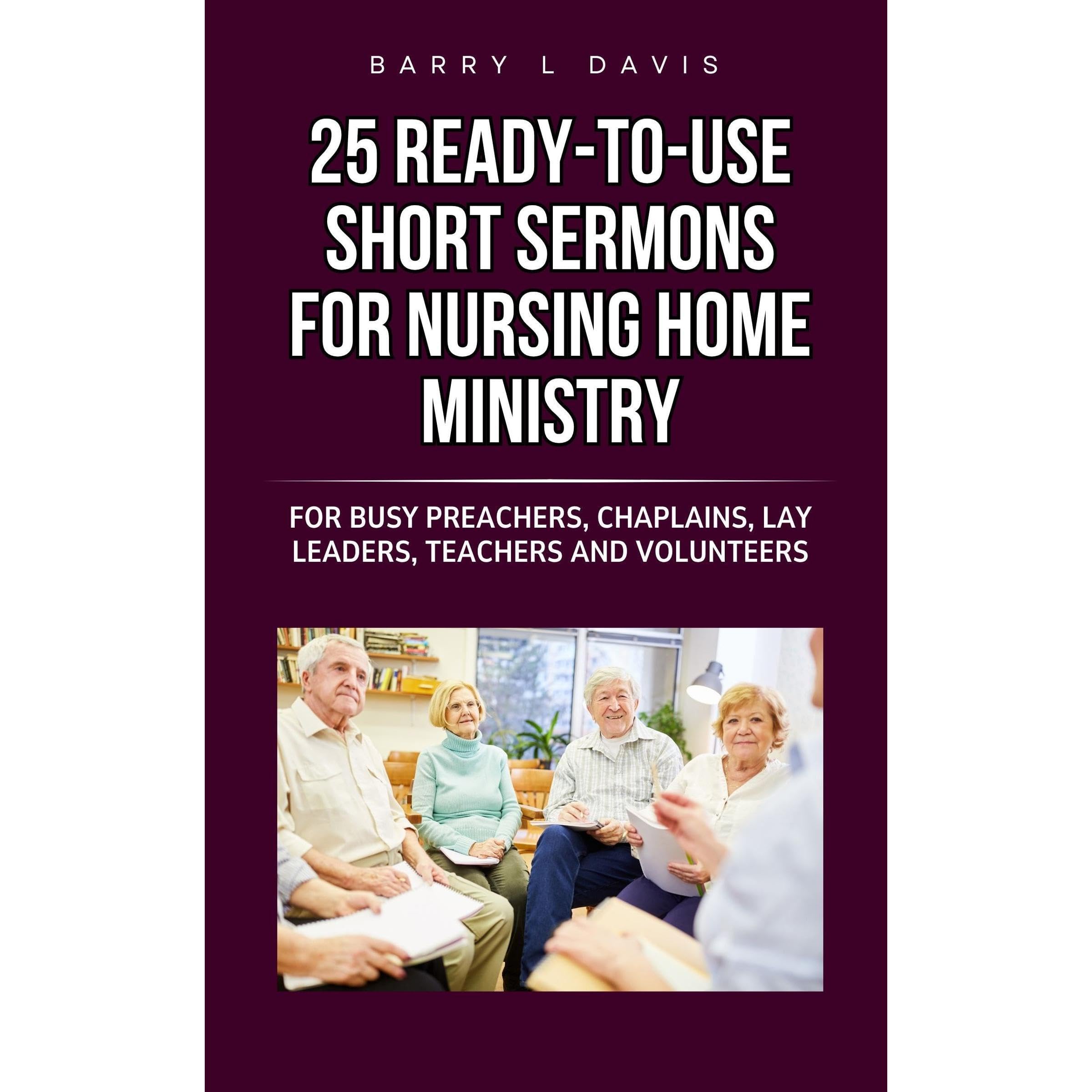 25 Ready-To-Use Short Sermons for Nursing Home Ministry