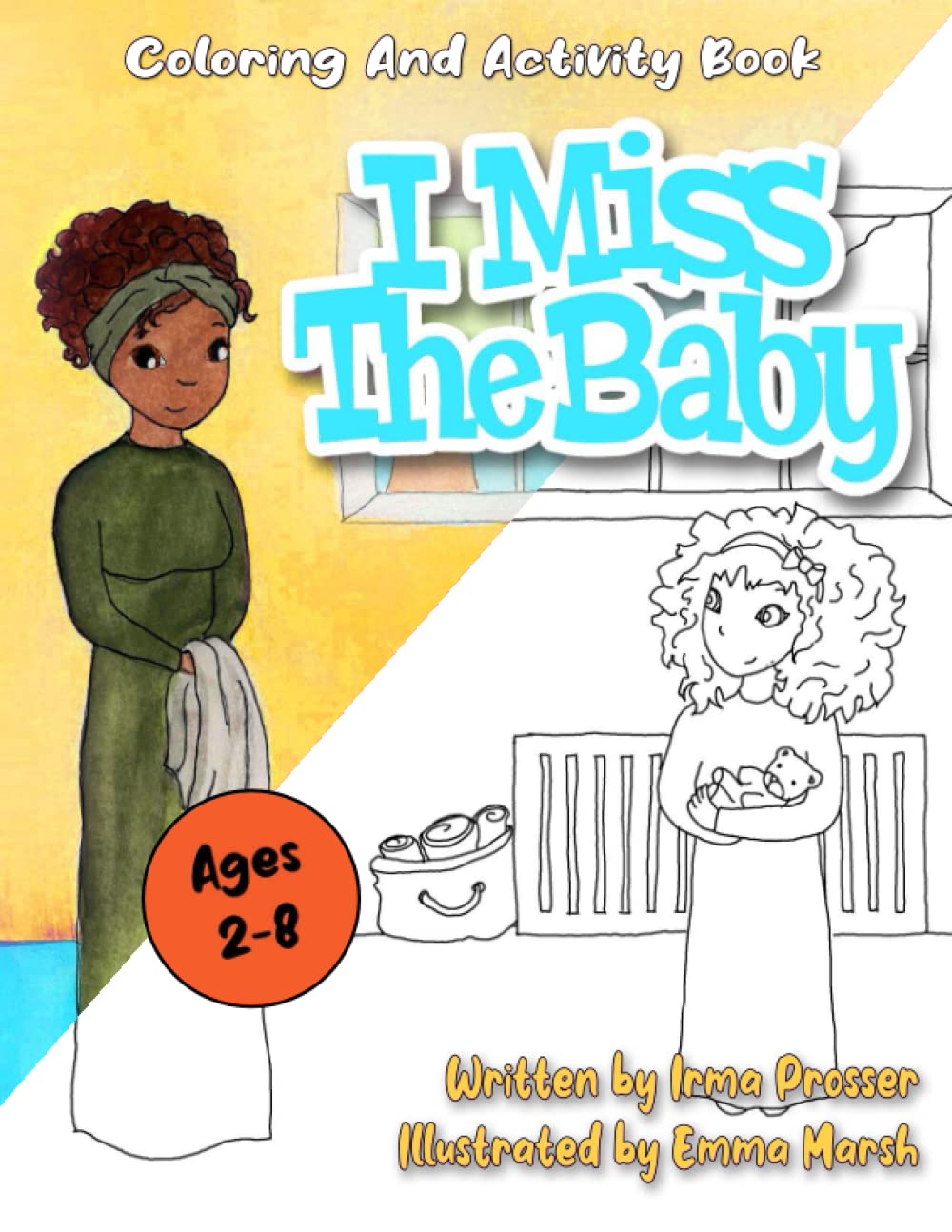 Activity Book: I Miss the Baby: Activity Book for Children Grieving the Death of a Sibling After Miscarriage or Infant Loss (Miscarriage, Infant Loss, and Grief)