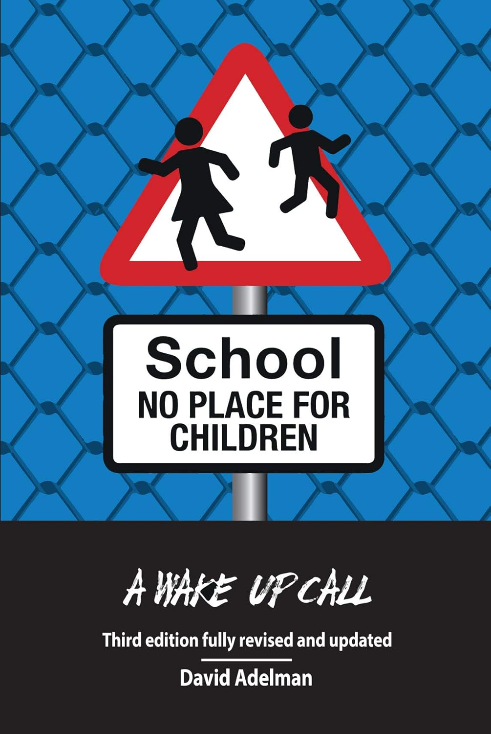 School No Place for Children A Wake Up Call eBook Adelman, David Kindle Store