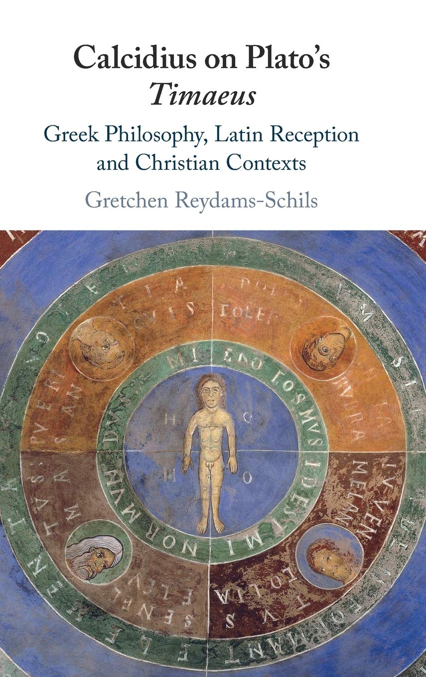 Calcidius on Plato's Timaeus: Greek Philosophy, Latin Reception, and Christian Contexts      New Edition