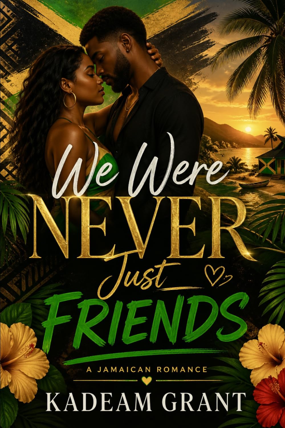 We Were NEVER just FRIENDS: A JAMAICAN ROMANCE (Romance Novels)