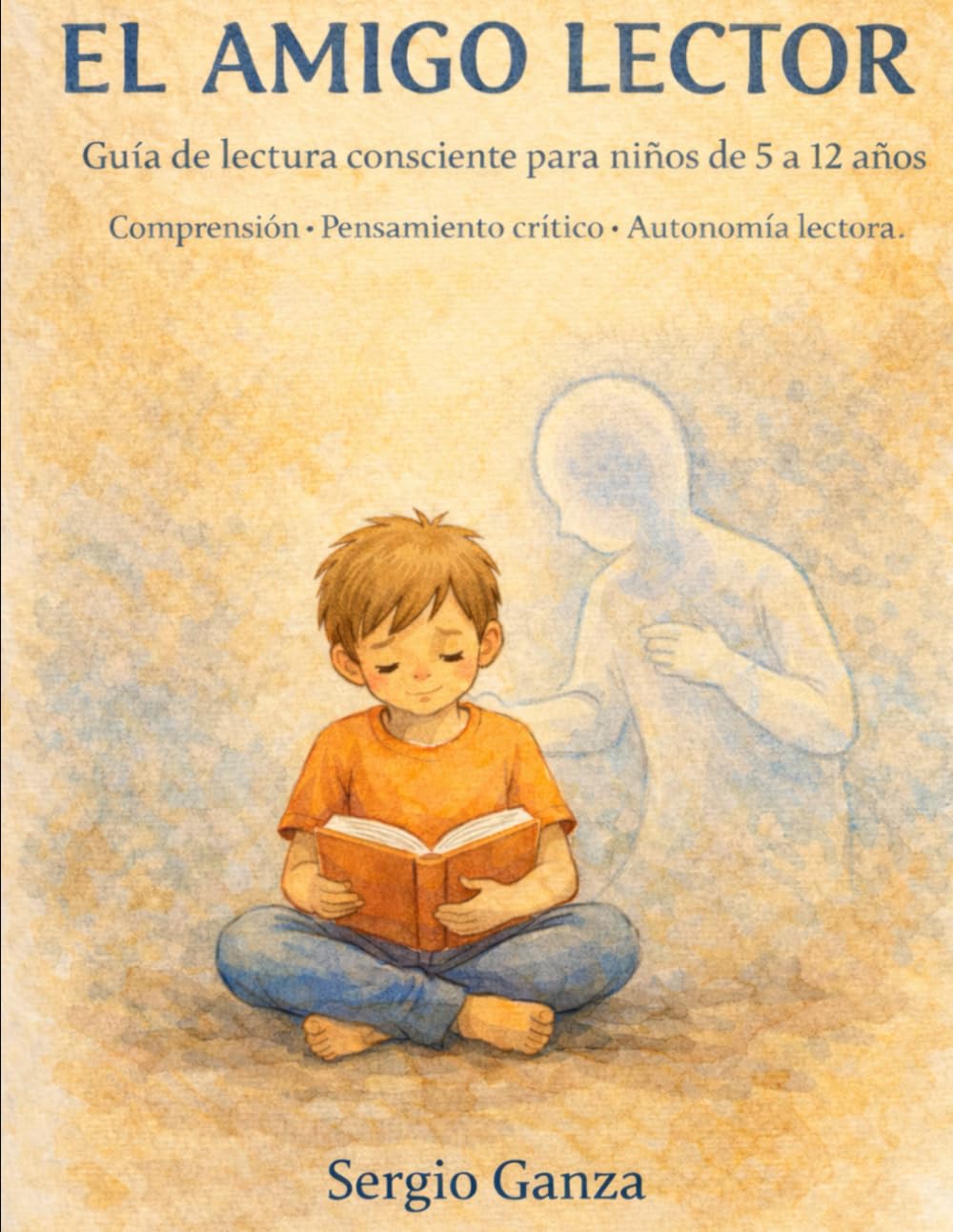 EL AMIGO LECTOR: Guía de lectura consciente para niños de 5 a 12 años