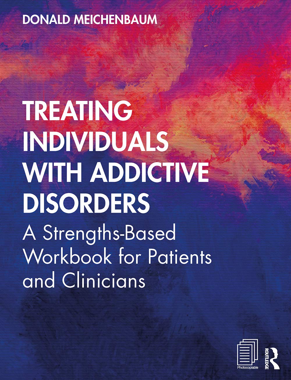 Treating Individuals with Addictive Disorders: A Strengths-Based Workbook for Patients and Clinicians
