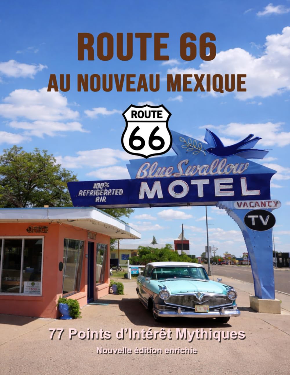 Route 66 au Nouveau Mexique - 77 points d’intérêt mythiques sur la Mother Road: Un voyage photographique et culturel au cœur de l’Amérique. Nouvelle ... (Route 66 - 554 lieux incontournables)