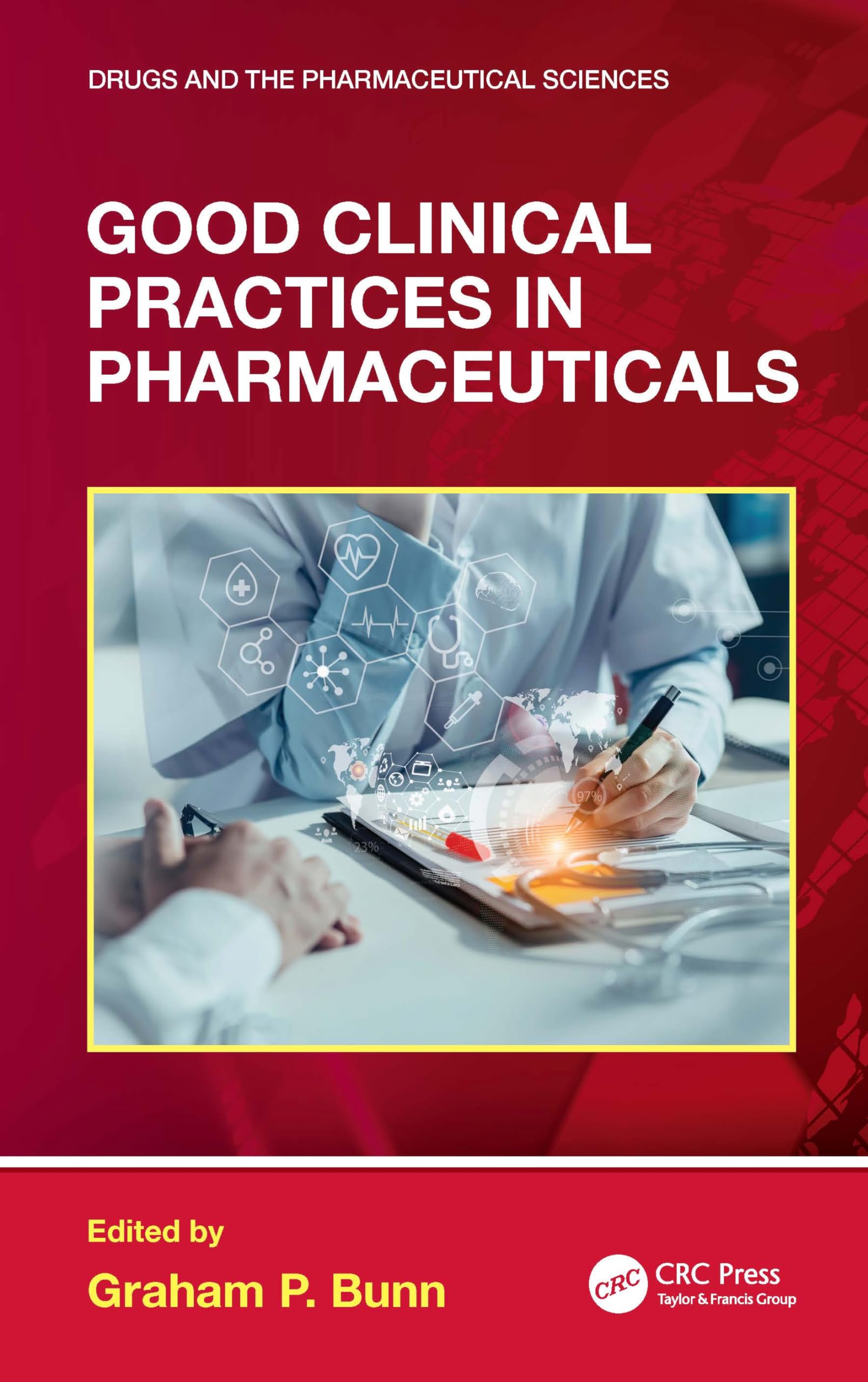 Good Clinical Practices in Pharmaceuticals (Drugs and the Pharmaceutical Sciences)