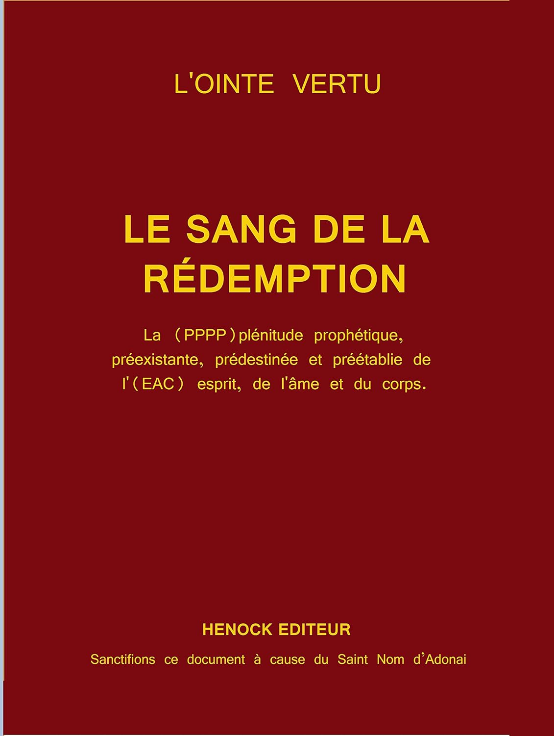 LE SANG DE LA REDEMPTION: La (PPPPP) plénitude prophétique, préexistante, prédestinée et préétablie de l’(EAC) esprit, de l’âme et du corps. (French Edition)