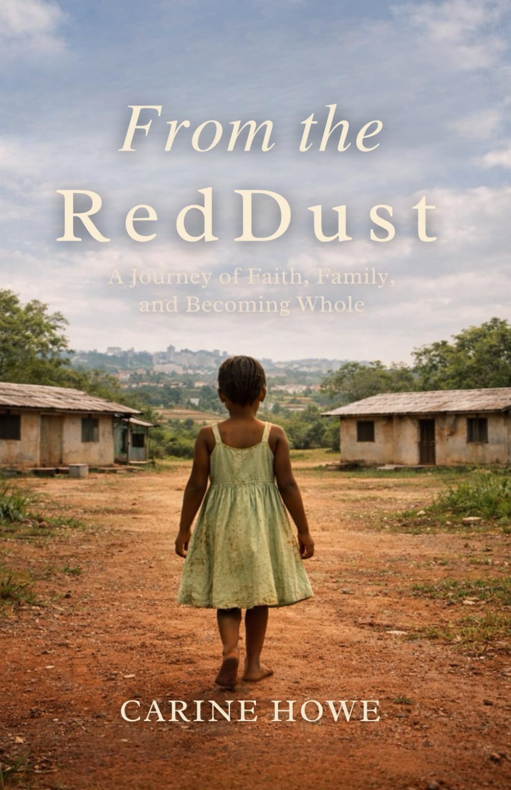 From the Red Dust: A Journey of Faith, Family, and Becoming Whole