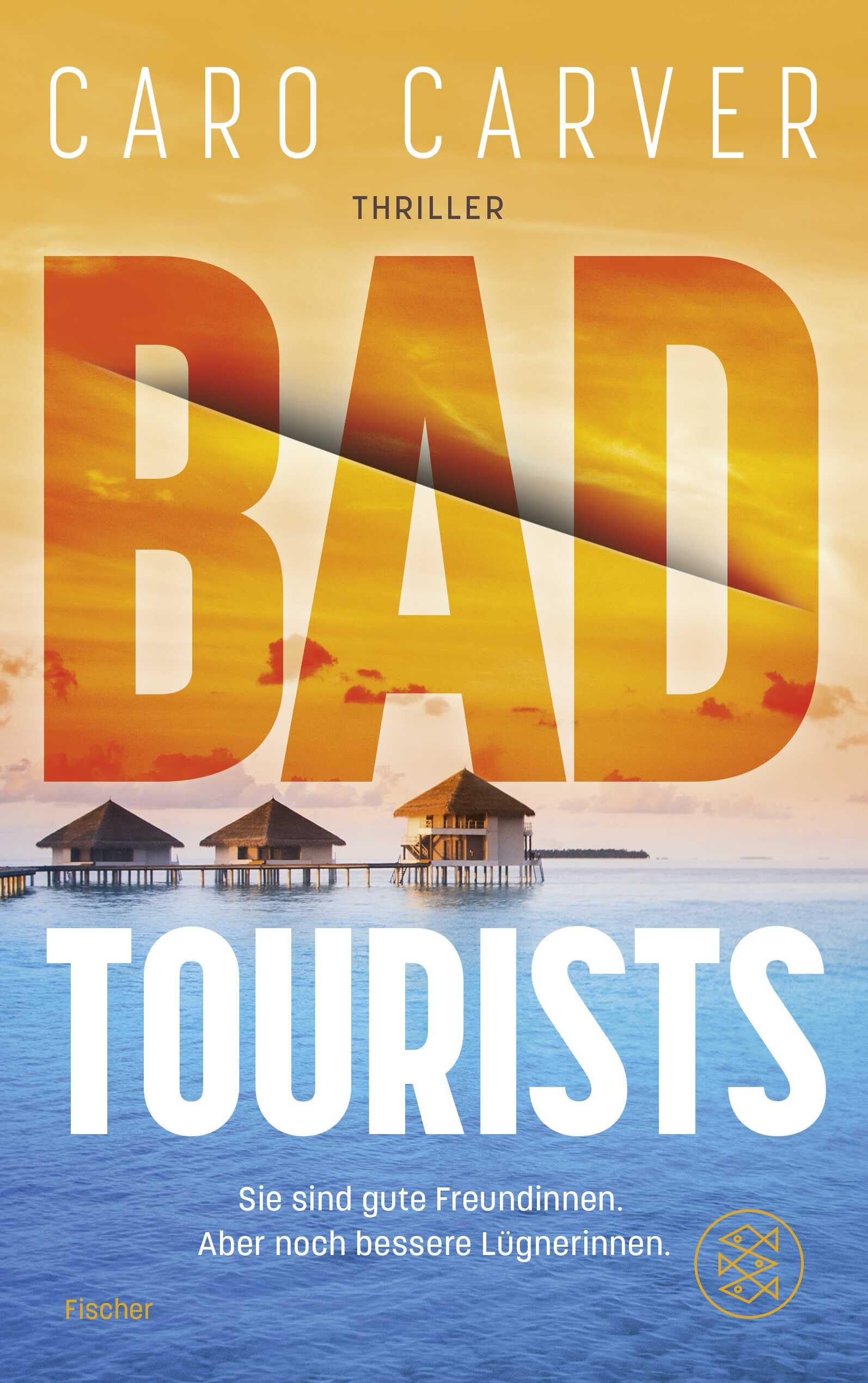 Bad Tourists: Sie sind gute Freundinnen. Aber noch bessere Lügnerinnen | Mörderischer Thrill an den Traumstränden der Malediven - packend, rasant, mitreißend!
