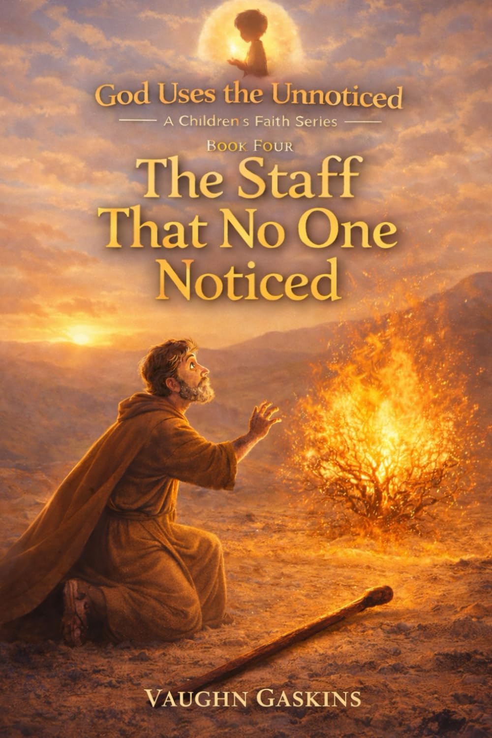 The Staff That No One Noticed: God Uses the Unnoticed – Book Four