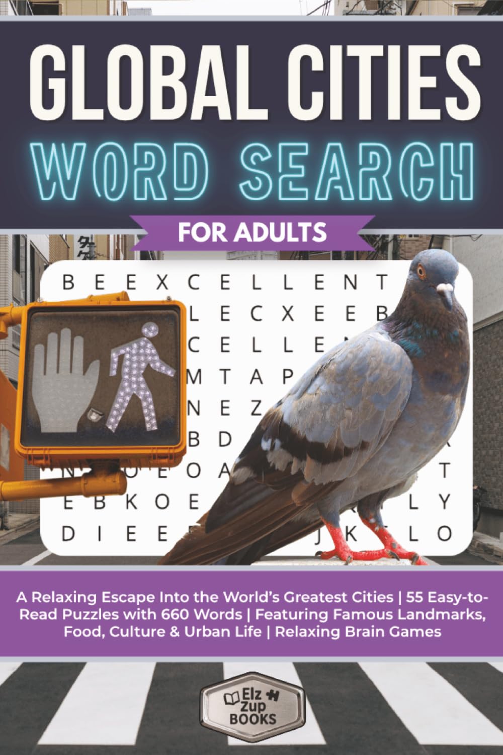 Global Cities Word Search for Adults: A Relaxing Escape Into the World’s Greatest Cities | 55 Easy-to-Read Puzzles with 660 Words | Featuring Famous ... Relaxing Brain Games (Elz Zup Word Searches)