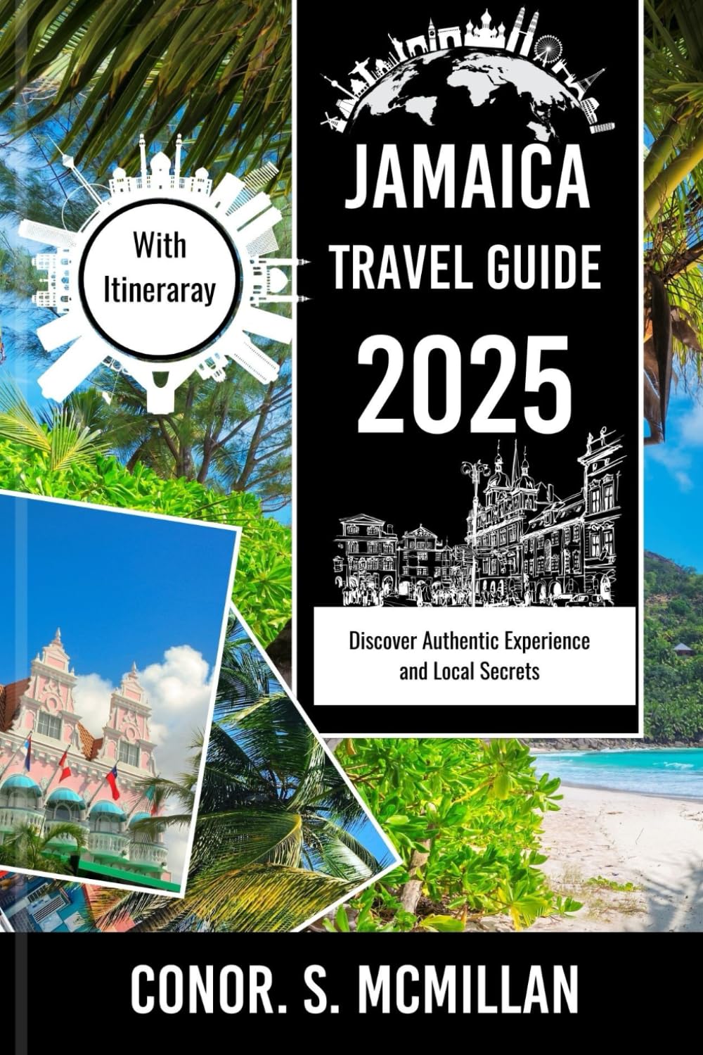 Jamaica Travel Guide 2025: Discover Authentic Experience and Local Secrets (Global Trails: Essential Travel Guides for the Curious Explorer)