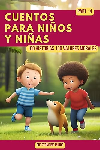 Cuentos Para Niños y Niñas Cuentos Para Niños de 4 a 8 Años Parte 4 (100 Historias 100 Valores Morales) (Spanish Edition)