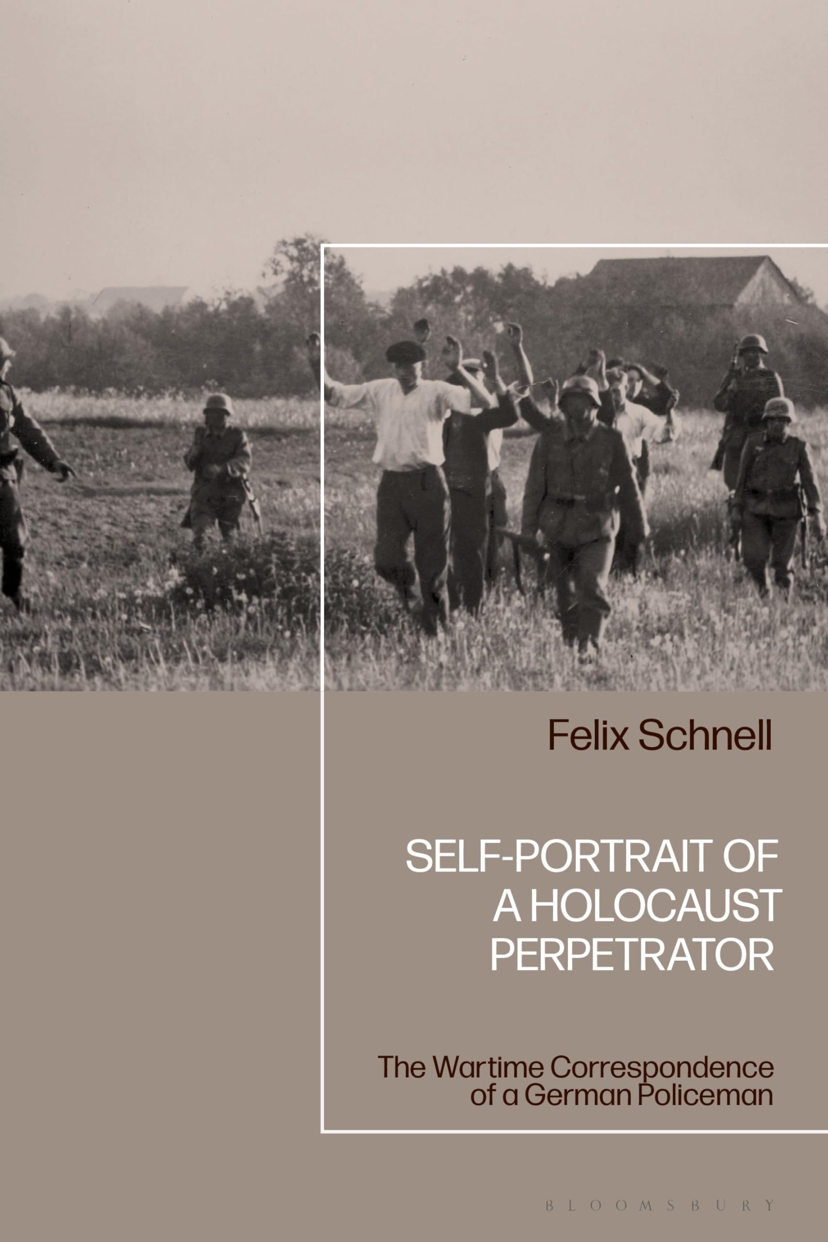 Self-Portrait of a Holocaust Perpetrator: The Wartime Correspondence of a German Policeman