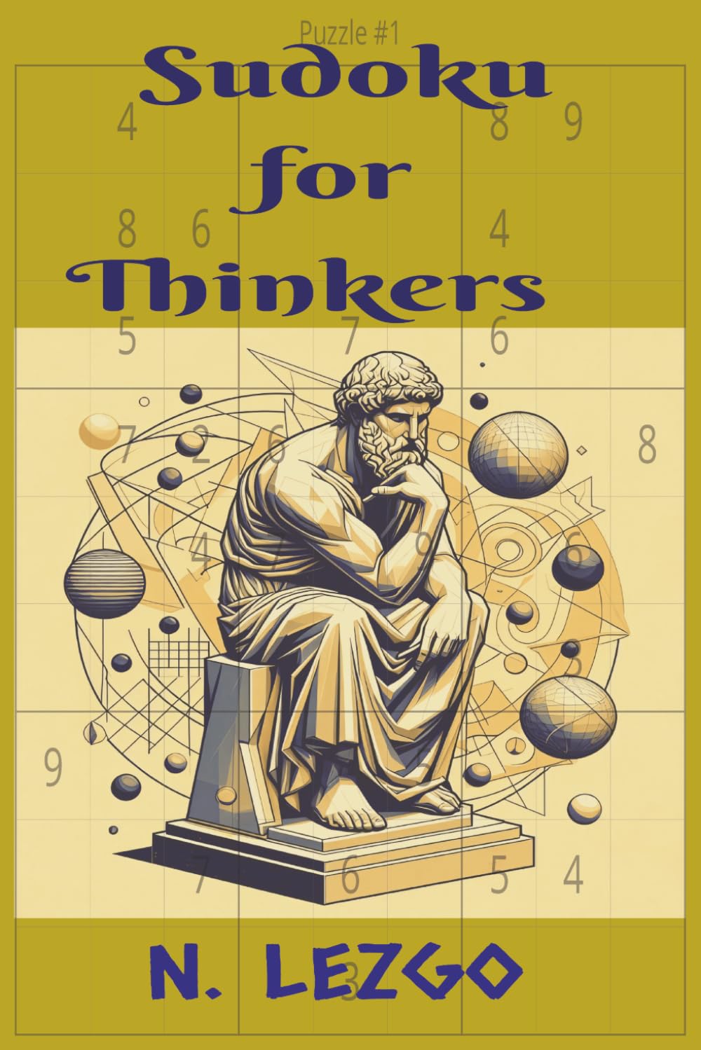 SUDOKU FOR THINKERS: THIS IS A MEDIUM LEVEL SUDOKU FOR THOSE WHO LOVE LOGIC AND SOLVING COMPLEX PROBLEM