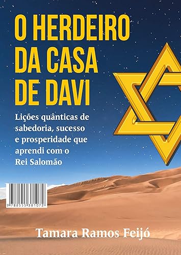 O Herdeiro da Casa de Davi: Lições quânticas de sabedoria, sucesso e prosperidade que aprendi com o Rei Salomão