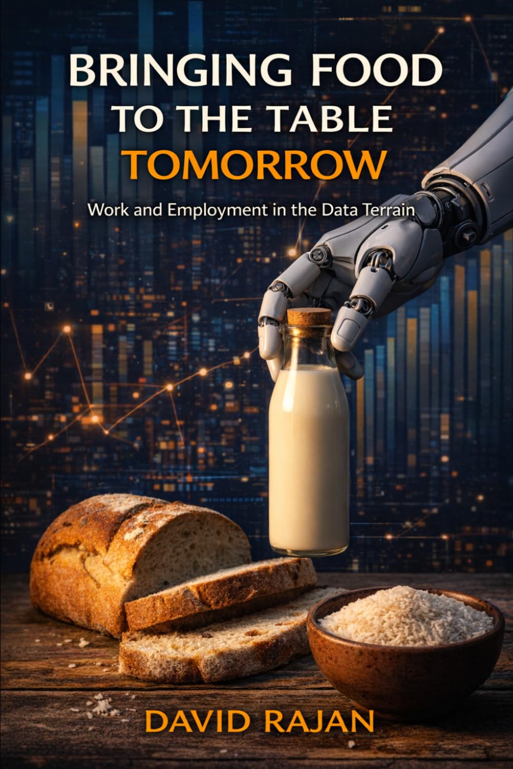 Bringing Food To The Table Tomorrow: Work and Employment in the Data Terrain (Sustainxiety Institute Series on Economic Theory of Humanity)