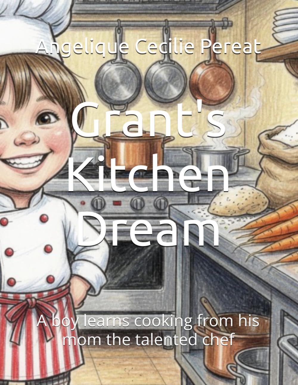 Grant's Kitchen Dream: A boy learns cooking from his mom