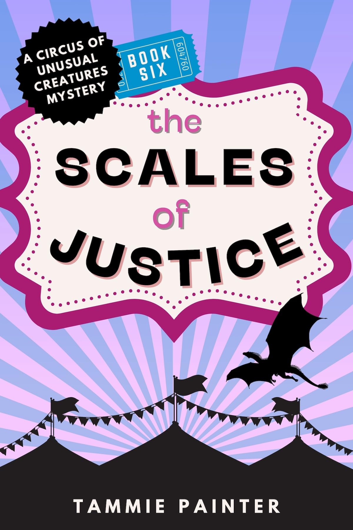 The Scales of Justice: (a very silly cozy fantasy featuring a dragon detective) (The Circus of Unusual Creatures Book 6)
