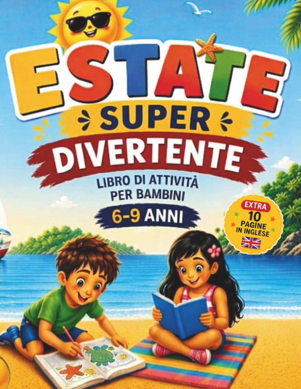 Estate Super Divertente - Libro di Attività per Bambini 6-9 Anni: Giochi Educativi, Labirinti, Puzzle ed Esercizi a Colori per Vacanze Creative e Senza Schermi