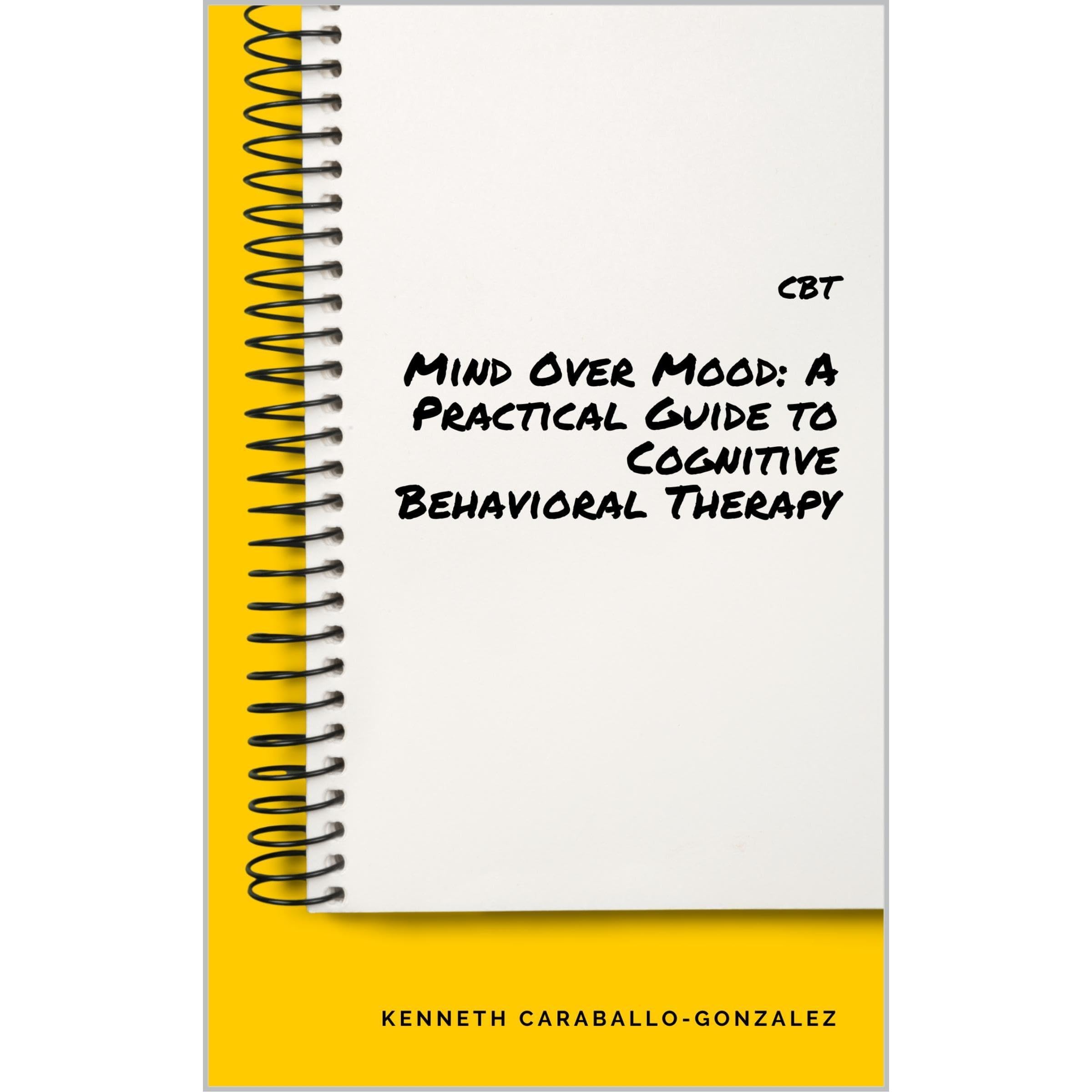 Mind Over Mood: A Practical Guide to Cognitive Behavioral Therapy