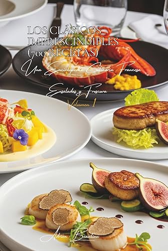 Los Clásicos Imprescindibles (700 Recetas) Ensaladas y Frescura Volumen Uno