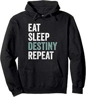 Eat Sleep Destiny Repeat Gamers Destiny Pullover Hoodie