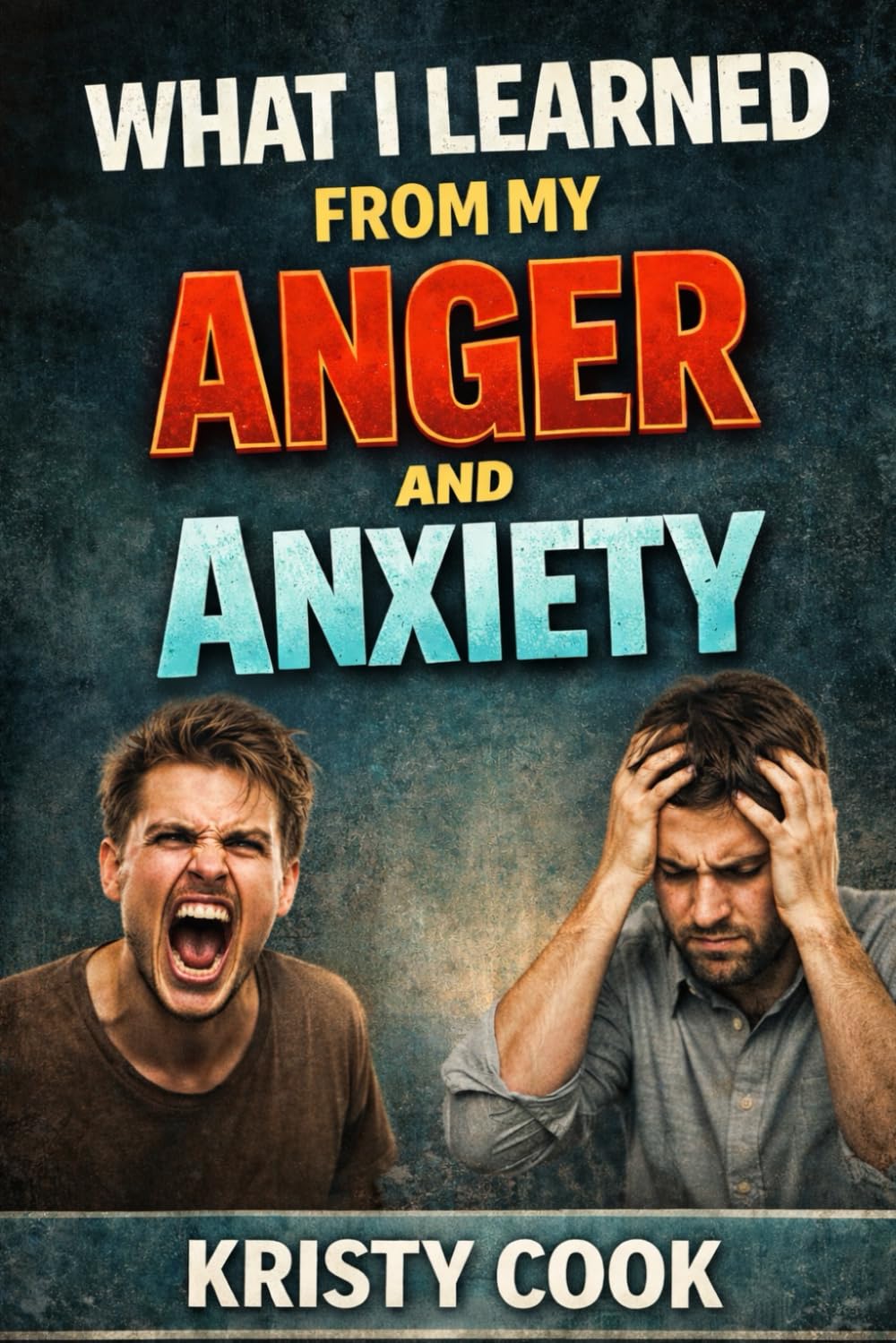 What I Learned From My Anger and Anxiety