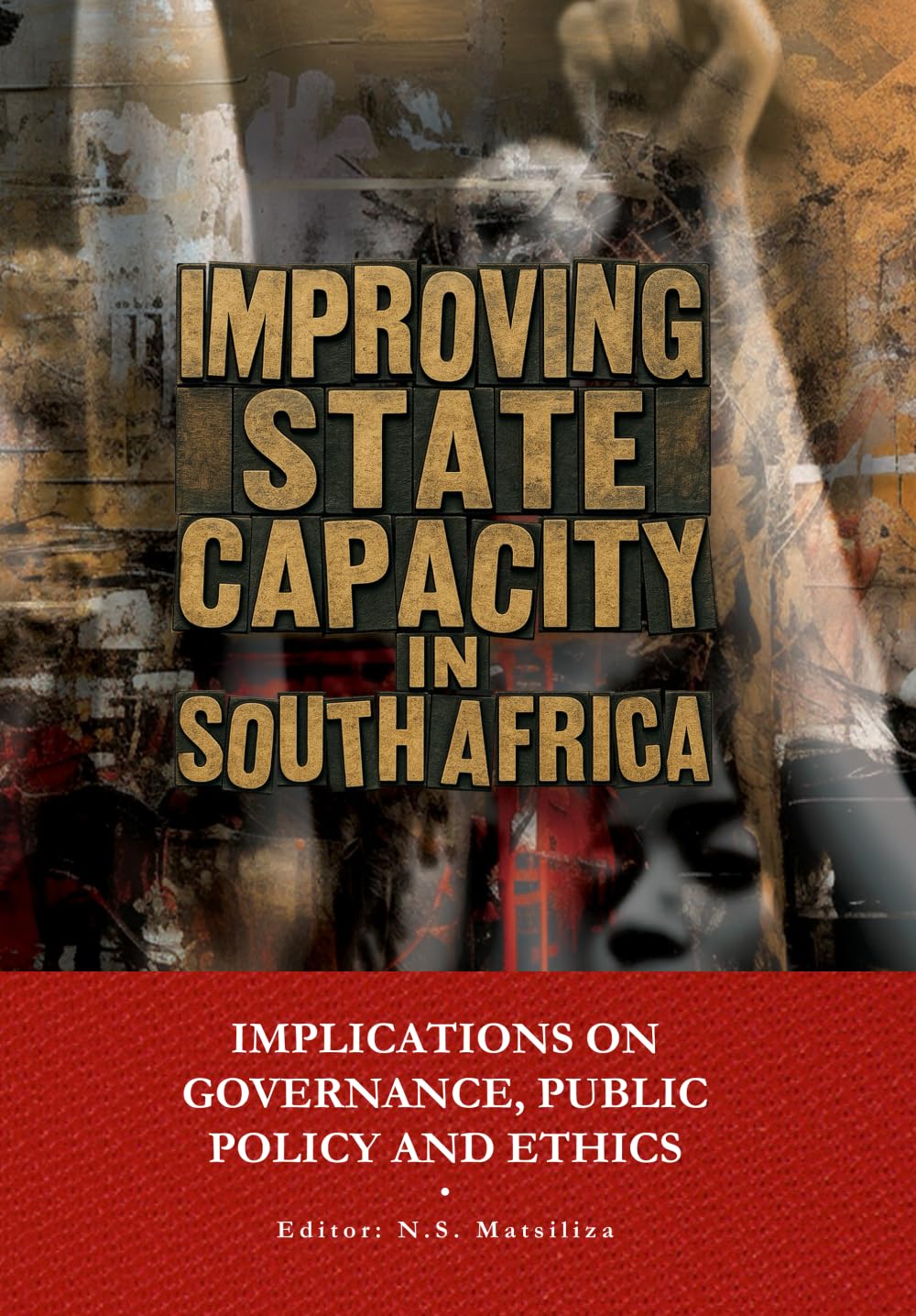 Improving the State Capacity in South Africa: Implications for Governance, Public Policy, and Ethics