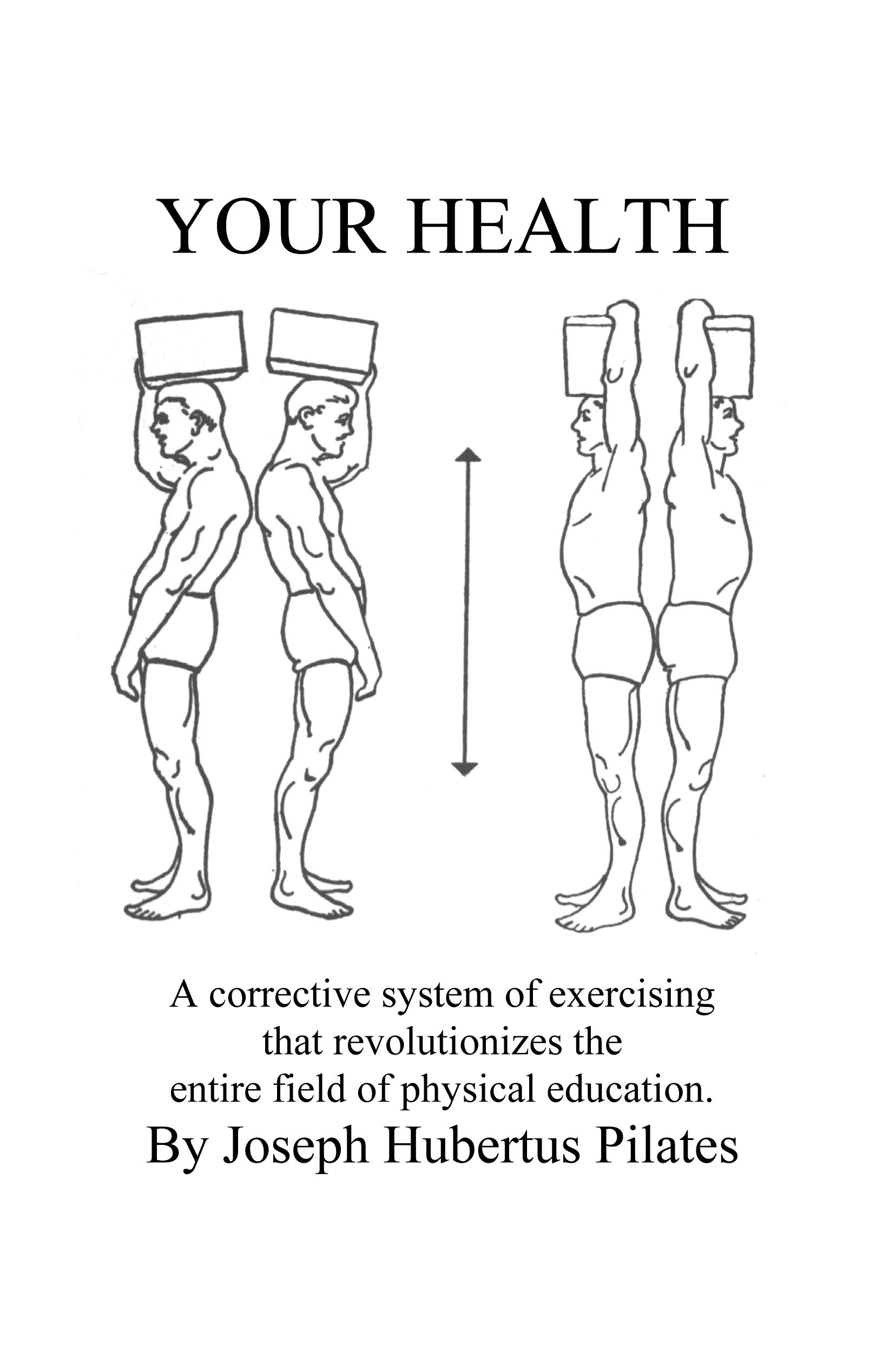 Your Health: A Corrective System of Exercising That Revolutionizes the Entire Field of Physical Education